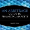 An Arbitrage Guide To Financial Markets – Robert Dubil