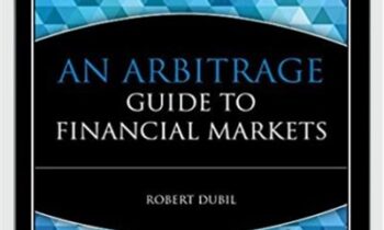 An Arbitrage Guide To Financial Markets – Robert Dubil