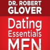 Dating Essentials for Men - Robert Glover