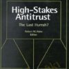 High Stakes Antitrust The Last Hurrah – Robert Hahn