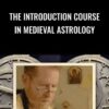 The Introduction Course in Medieval Astrology - Robert Zoller