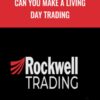 Can You Make A Living Day Trading - Rockwell Trading