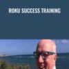 Roku Success Training - Alun Hill
