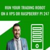 Run Your Trading Robot on a VPS or Raspberry Pi 247