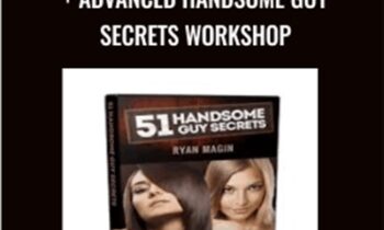 51 Handsome Guy Secrets + Advanced Handsome Guy Secrets Workshop - Ryan Magin