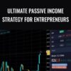 Ultimate Passive Income Strategy For Entrepreneurs – Ryan Moran
