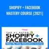 Shopify + Facebook  Mastery Course [2021]