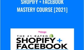 Shopify + Facebook  Mastery Course [2021]