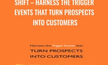 SHiFT – Harness the Trigger Events that Turn Prospects into Customers