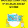 Innovative Calendar Spread Options Income Strategy with Plan - Saad Tariq Hameed