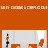 Sales: Closing a Complex Sale - Jeff Bloomfield