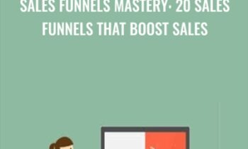 Sales Funnels Mastery: 20 Sales Funnels That Boost Sales