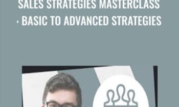 Sales Strategies Masterclass: Basic To Advanced Strategies - Leon Chaudhari