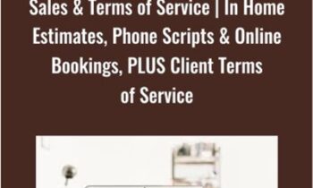Sales & Terms of Service | In Home Estimates, Phone Scripts & Online Bookings, PLUS Client Terms of Service
