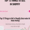 Top 13 Things To Sell In Shopify – Sara Titus