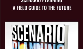 Scenario Planning: A Field Guide to the Future - Woody Wade