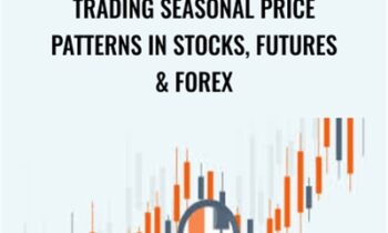Trading Seasonal Price Patterns in Stocks, Futures & Forex – Scott Brown