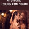 Art of Fucking - Evolution of Man Program - Sean Messenger