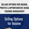 Selling Options for Income, Profits & Opportunistic Hedge Trading Management – Larry Gaines & Power Cycle Trading