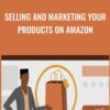 Selling and Marketing Your Products on Amazon - Ryan Mulvany