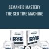 Semantic Mastery – The SEO Time Machine – RYS Academy