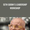 Seth Godin's Leadership Workshop - Seth Godin