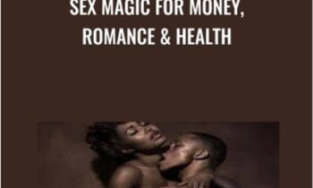 Sex Magic for Money, Romance & Health - Lesley Tavernier