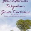 Sex, Couples and the Integration of Somatic Interventions – The Path to Safety, Connection and Resolution - Deborah J Fox