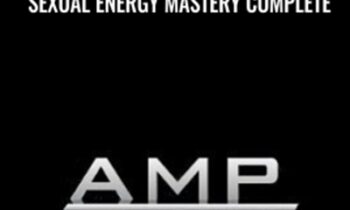 Sexual Energy Mastery Complete  - AMP