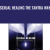 Sexual Healing The Tantra Way - Charles Muir