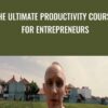​The Ultimate Productivity Course for Entrepreneurs - Shane Melaugh