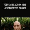 Focus and Action 2019 - Productivity course - Shane Melaugh