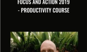 Focus and Action 2019 - Productivity course - Shane Melaugh