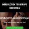 Introduction To One Rope Techniques - Bruce Esinem