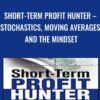 Short-Term Profit Hunter – Stochastics, Moving Averages and the Mindset - Jea Yu