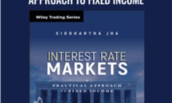 Interest Rate Markets: A Practical Approach to Fixed Income - Siddhartha Jha