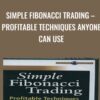 Simple Fibonacci Trading – Profitable Techniques Anyone Can Use - Michael Jardine