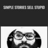 Simple Stories Sell Stupid - Colin Theriot