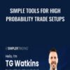 Simple Tools for High Probability Trade Setups - TG