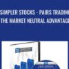 Simpler Stocks - Pairs Trading - The Market Neutral Advantage