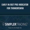 Early In/Out Pro Indicator for ThinkorSwim – Simpler Trading