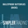 Bulletproof Butterflies (BASIC) – Simpler Trading