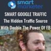 Smart Google Traffic – The Hidden Traffic Source With Double The Power Of FB - Ezra Firestone