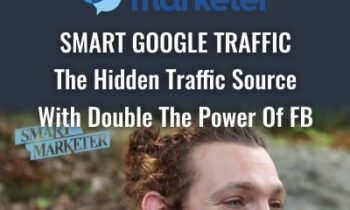 Smart Google Traffic – The Hidden Traffic Source With Double The Power Of FB - Ezra Firestone