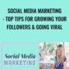 Social Media Marketing- Top Tips for Growing Your Followers & Going Viral