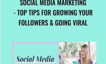 Social Media Marketing- Top Tips for Growing Your Followers & Going Viral
