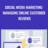 Social Media Marketing: Managing Online Customer Reviews - Martin Shervington