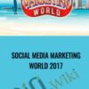 Social Media Marketing World 2017