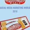 Social Media Marketing World 2018 - Social Media Examiner
