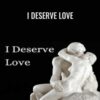 I Deserve Love - Sondra Ray